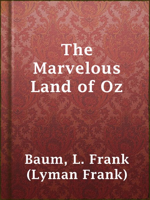 Upplýsingar um The Marvelous Land of Oz eftir L. Frank (Lyman Frank) Baum - Til útláns